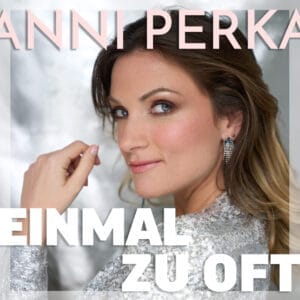 Anni Perka: Neuer Song "Einmal zu oft" - spannende Hintergrundinfos zum Titel » Anni Perka Anni Perka: Neuer Song "Einmal zu oft" - spannende Hintergrundinfos zum Titel » Anni Perka