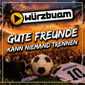 WM-Feeling garantiert: Würzbuam bringen "Gute Freunde" in die heutige Zeit » würzbuam Gute Freunde Cd Cover