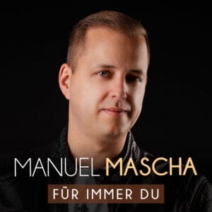 Manuel Mascha setzt mit neuem Song "Für immer du" ein starkes Zeichen für die Liebe! » Manuel Mascha Manuel Mascha setzt mit neuem Song "Für immer du" ein starkes Zeichen für die Liebe! » Manuel Mascha